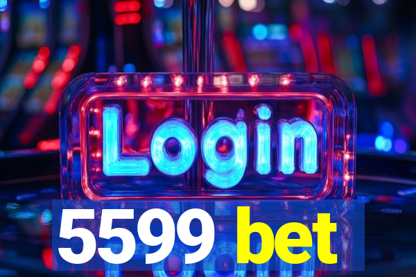 5599 bet